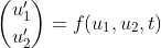 gif.latex?\binom{u_1'}{u_2'}=f(u_1,u_2,t)